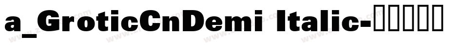a_GroticCnDemi Italic字体转换
